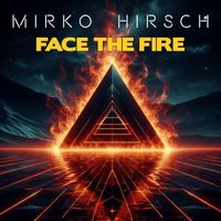 Mirko Hirsch - Face the Fire