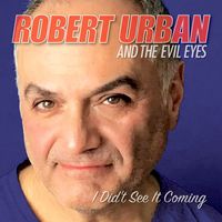Robert Urban & The Evil Eyes - I Didn't See It Coming
