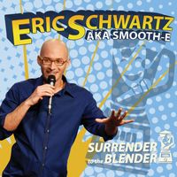 Eric Schwartz - Surrender to The Blender (Explicit)