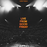 Chris Tomlin - Live From Good Friday