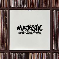 Majestic - When I Close My Eyes