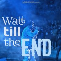 Lord - Wait till the End