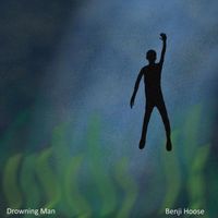 Benji Hoose - Drowning Man