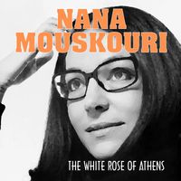 Nana Mouskouri - The White Rose of Athens