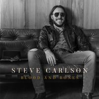 Steve Carlson - Blood and Bones
