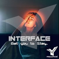 Interface - Get You to Stay