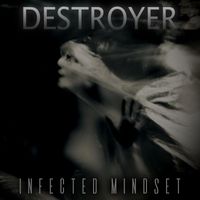 Destroyer - Infected Mindset