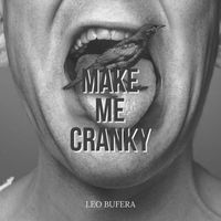 Leo Bufera - Make Me Cranky