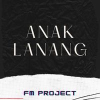 FM PROJECT - Anak Lanang (Remix)