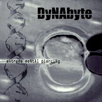 Dynabyte - Extreme Mental Piercing - 20th Anniversary Edition