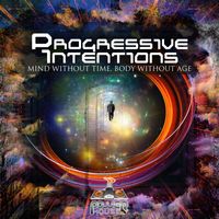 Progressive Intention - Mind Without Time, Body Without Age