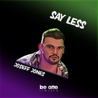 Joseff Jones - Say Less