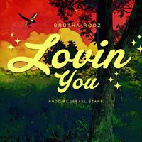 Brutha Rodz - Lovin You