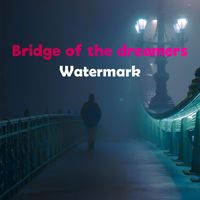 Watermark - Bridge of the dreamers