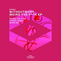 Withoutwork - Weird the F**K EP