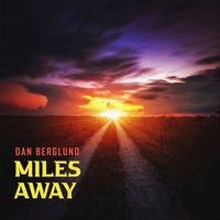 Dan Berglund - Miles Away