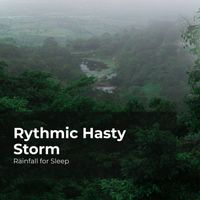 Rainfall for Sleep, Rain Shower, Rain Man Sounds - Rythmic Hasty Storm
