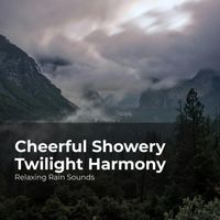 Relaxing Rain Sounds, Rain for Sleep, Rain Drops for Sleep - Cheerful Showery Twilight Harmony