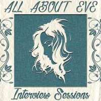All About Eve - Interview Sessions