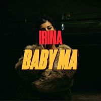 Irina - BABY MA