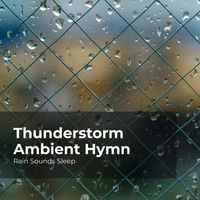 Rain Sounds Sleep, Rain Spa, Rain Sounds for Relaxation - Thunderstorm Ambient Hymn