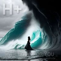 H+, 1undread - With Love for You