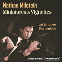 Nathan Milstein & Leon Pommers - Nathan Milstein: Miniatures & Vignettes (2024 Remastered Edition)