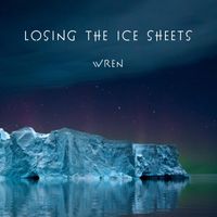 Wren - Losing the Ice Sheets