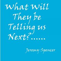 Jeremy Spencer - What Will They Be Telling Us Next