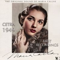 Maria Callas - The 1949 Cetra Recordings: Works by Bellini, Mozart & Wagner (The Original Sound of Maria Callas)
