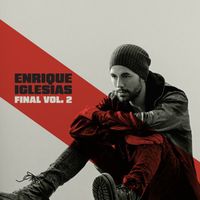 Enrique Iglesias - FINAL (Vol.2) (Explicit)