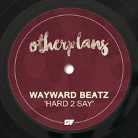 Wayward Beatz - Hard 2 Say (Extended Mix)