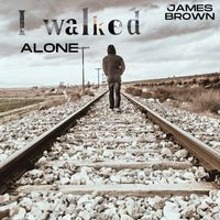 James Brown - I Walked Alone