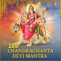 Rajessh Iyer - 108 Chandraghanta Devi Mantra
