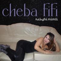 Cheba Fifi - nabghi mimti