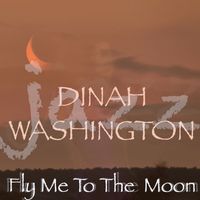 Dinah Washington - Fly Me To The Moon