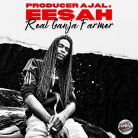 Producer Ajal, Eesah - Real Ganja Farmer