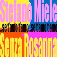 Stefano Miele - Se t’amo t’amo (senza Rosanna)