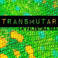 La Valentina Ska - Transmutar