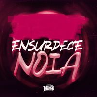 DJ Thiago Martins - ENSURDECE NOIA (Explicit)