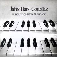 Jaime Llano Gonzalez - Musica Colombiana al Organo