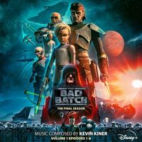 Kevin Kiner - Star Wars: The Bad Batch - The Final Season: Vol. 1 (Episodes 1-8) (Original Soundtrack)