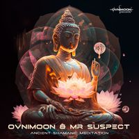 Ovnimoon, Mr. Suspect - Ancient Shamanic Meditation