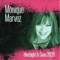 Monique Marvez - Hindsight Is Sooo 20|20