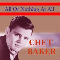Chet Baker - All or Nothing at All