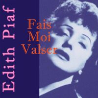 Edith Piaf - Fais Moi Valser