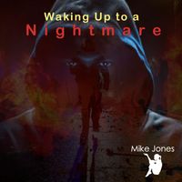 Mike Jones - Waking up to a Nightmare