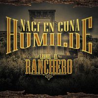 Leonel El Ranchero - Naci en Cuna Humilde