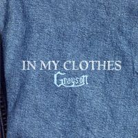 Grayson - In My Clothes