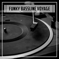 Various Artists - Funky Bassline Voyage